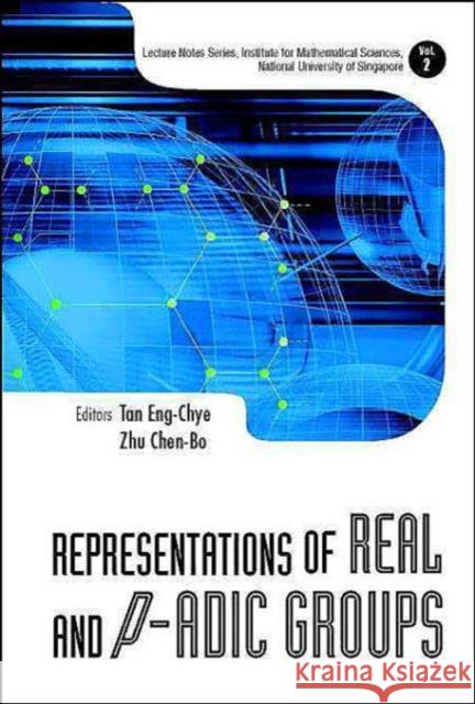 Representations of Real and P-Adic Groups Tan, Eng-Chye 9789812387790 World Scientific Publishing Company