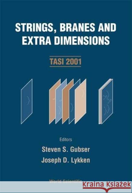 Strings, Branes and Extra Dimensions (Tasi 2001) Gubser, Steven S. 9789812387882 World Scientific Publishing Company