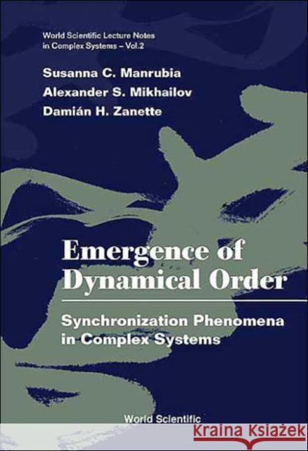 Emergence of Dynamical Order: Synchronization Phenomena in Complex Systems Manrubia, Susanna C. 9789812388032 World Scientific Publishing Company