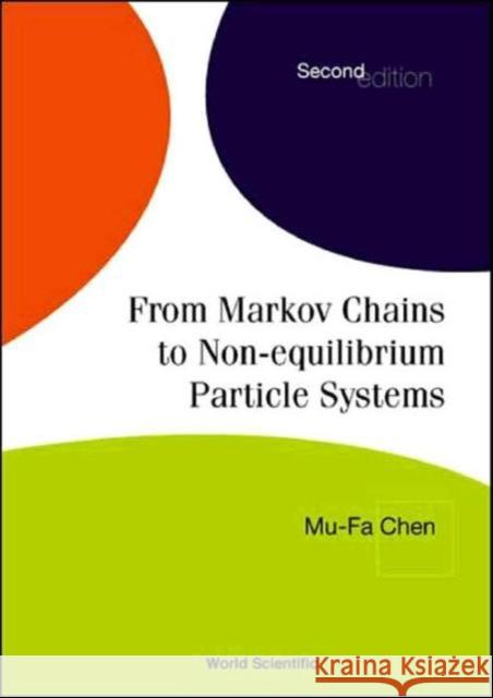 From Markov Chains to Non-Equilibrium Particle Systems (2nd Edition) Chen, Mu-Fa 9789812388117 World Scientific Publishing Company