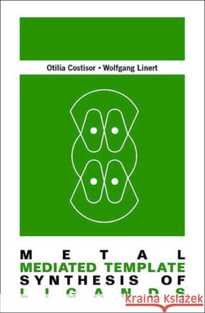 Metal Mediated Template Synthesis of Ligands Otilia, Costisor 9789812388131 World Scientific Publishing Company