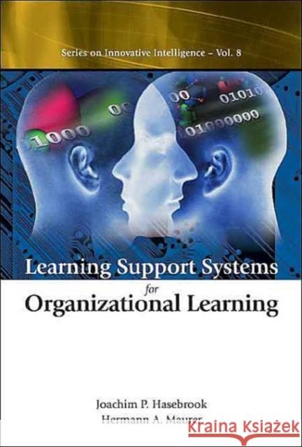 Learning Support Systems for Organizational Learning Hasebrook, Joachim P. 9789812388315 World Scientific Publishing Company