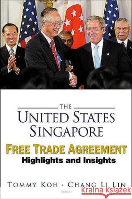 United States-Singapore Free Trade Agreement, The: Highlights and Insights Chang, Li Lin 9789812388483 World Scientific Publishing Company