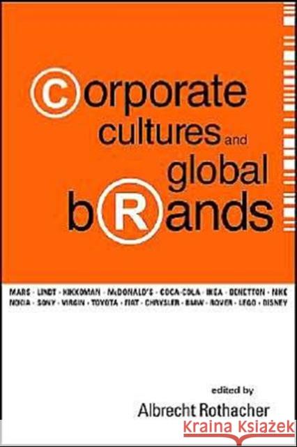 Corporate Cultures and Global Brands Rothacher, Albrecht 9789812388568 World Scientific Publishing Company