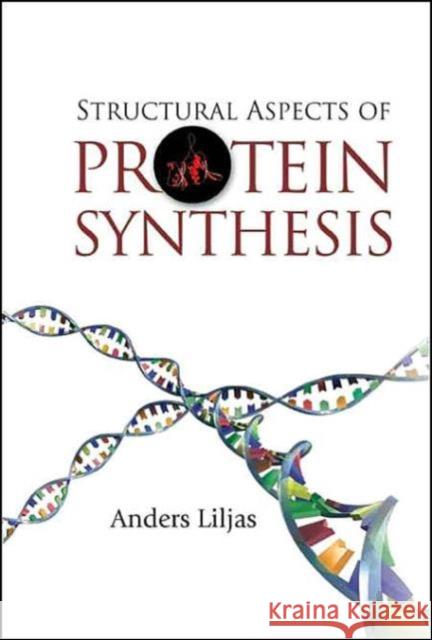 Structural Aspects of Protein Synthesis Liljas, Anders 9789812388636