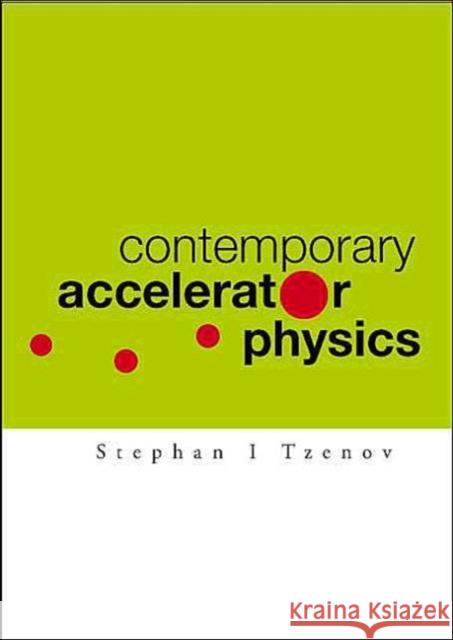 Contemporary Accelerator Physics Stephan I. Tzenov 9789812389008 World Scientific Publishing Company