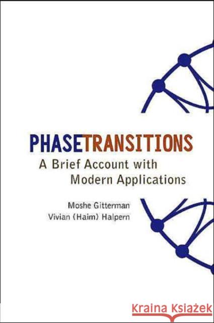 Phase Transitions: A Brief Account with Modern Applications Gitterman, Moshe 9789812389039 World Scientific Publishing Company