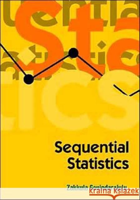 Sequential Statistics Zakkula Govindarajulu 9789812389053 World Scientific Publishing Company