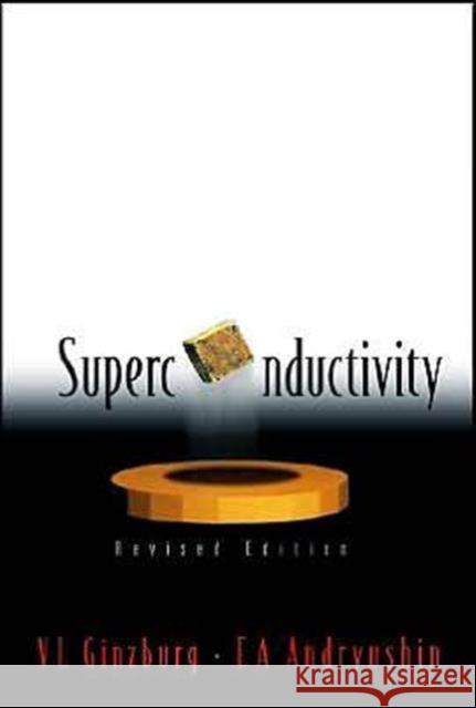Superconductivity (Revised Edition) E. A. Andryushin V. L. Ginzburg 9789812389138 World Scientific Publishing Company