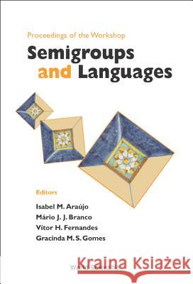 Semigroups and Languages 2002: Proceedings of the Workshop Isabel M. Araujo J.J. Branco J. J. Mario 9789812389176