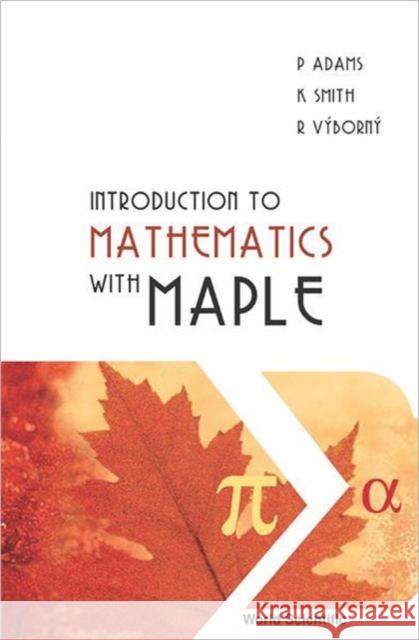 Introduction to Mathematics with Maple Adams, Peter 9789812389312 World Scientific Publishing Company
