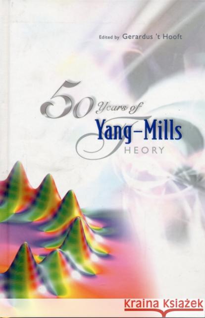 50 Years of Yang-Mills Theory 't Hooft, Gerard 9789812389343