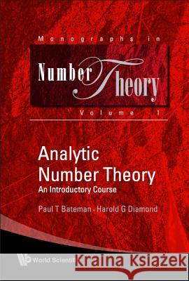 Analytic Number Theory: An Introductory Course Paul T. Bateman Harold G. Diamond 9789812389381 World Scientific Publishing Company