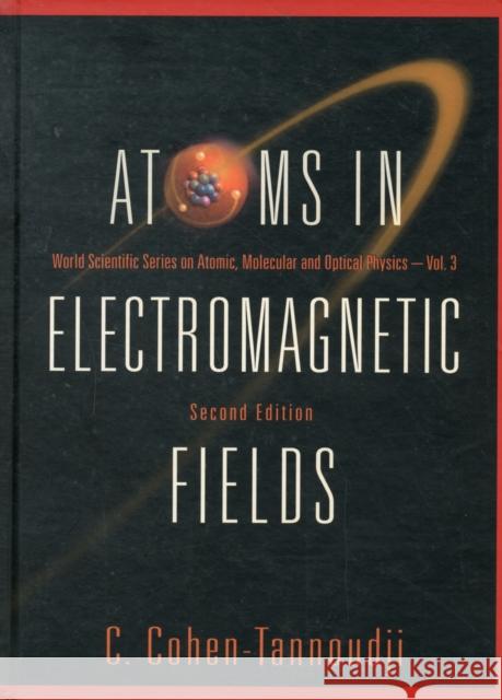 Atoms in Electromagnetic Fields Cohen-Tannoudji, Claude 9789812389428