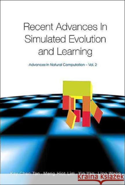 Recent Advances in Simulated Evolution and Learning Tan, Kay Chen 9789812389527 World Scientific Publishing Company