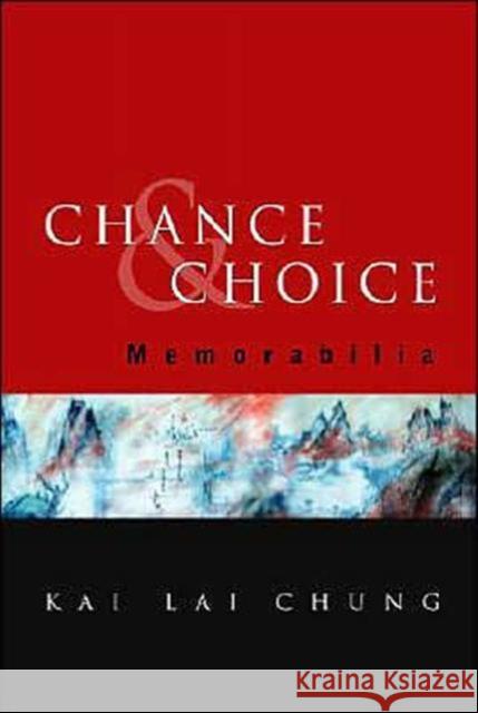 Chance and Choice: Memorabilia Chung, Kai Lai 9789812560124 World Scientific Publishing Company
