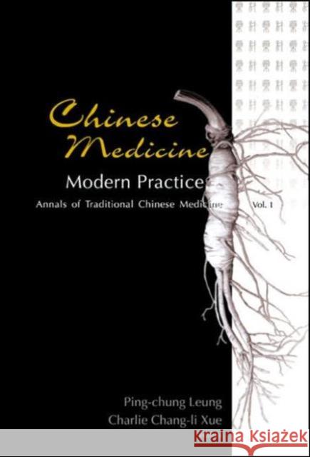 Chinese Medicine - Modern Practice Ping-Chung Leung Charlie Xue 9789812560186 World Scientific Publishing Company