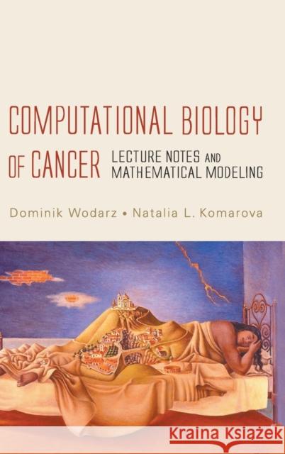 Computational Biology of Cancer: Lecture Notes and Mathematical Modeling Wodarz, Dominik 9789812560278