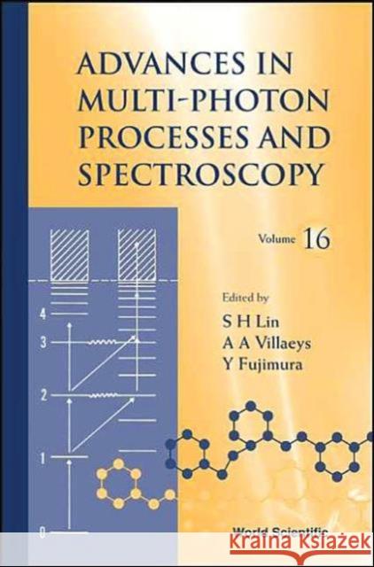 Advances in Multi-Photon Processes and Spectroscopy, Volume 16 Lin, Sheng-Hsien 9789812560315