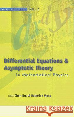 Differential Equations and Asymptotic Theory in Mathematical Physics Chen Hua Roderick Wong 9789812560551