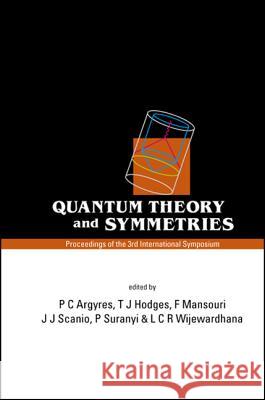 Quantum Theory and Symmetries, Proceedings of the 3rd International Symposium Mansouri F Argyres P Hodges T 9789812560681 World Scientific Publishing Company