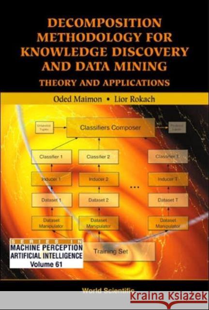 Decomposition Methodology for Knowledge Discovery and Data Mining: Theory and Applications Maimon, Oded Z. 9789812560797