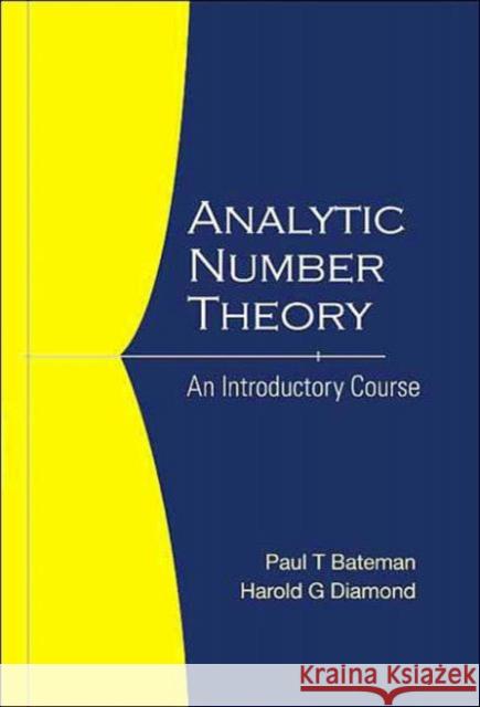 Analytic Number Theory: An Introductory Course Paul T. Bateman Harold G. Diamond 9789812560803 World Scientific Publishing Company