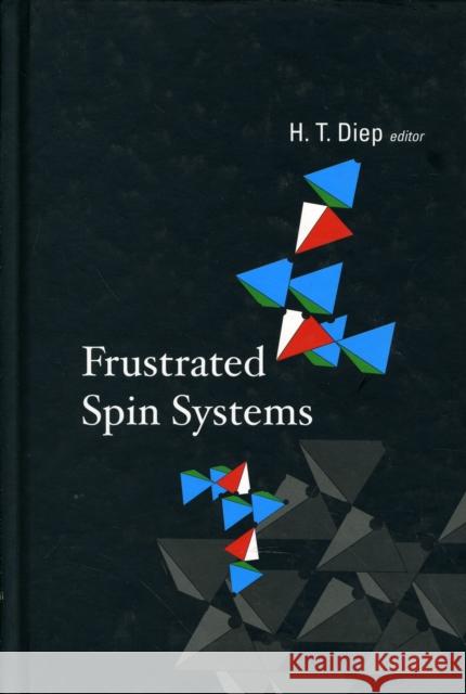 Frustrated Spin Systems H. T. Diep 9789812560919 World Scientific Publishing Company