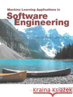 Machine Learning Applications in Software Engineering Du Zhang Jeffrey J Jeffrey J. P. Tsai 9789812560940