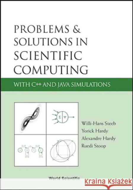 Problems and Solutions in Scientific Computing with C++ and Java Simulations Stoop, Ruedi 9789812561121 World Scientific Publishing Company