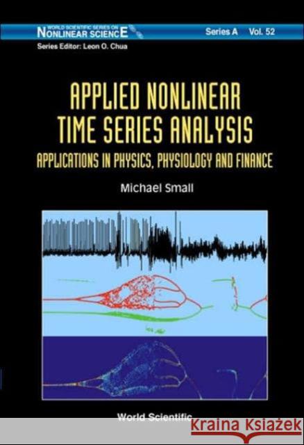 Applied Nonlinear Time Series Analysis: Applications in Physics, Physiology and Finance Small, Michael 9789812561176 World Scientific Publishing Company