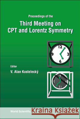 CPT and Lorentz Symmetry - Proceedings of the Third Meeting V. Alan Kostelecky 9789812561282 World Scientific Publishing Company