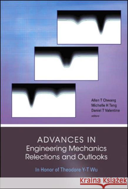 Advances in Engineering Mechanics--Reflections and Outlooks: In Honor of Theodore Y-T Wu Valentine, Daniel T. 9789812561442 World Scientific Publishing Company