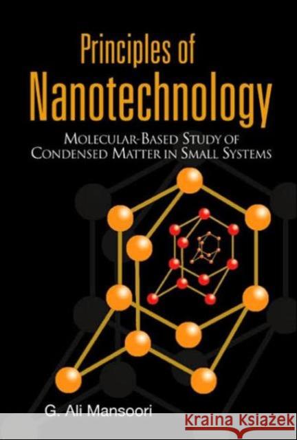 Principles of Nanotechnology: Molecular Based Study of Condensed Matter in Small Systems Mansoori, G. Ali 9789812561541 World Scientific Publishing Company