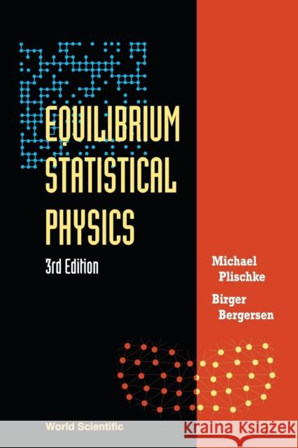 Equilibrium Statistical Physics (3rd Edition) Michael Plischke Birger Bergersen 9789812561558 Imperial College Press