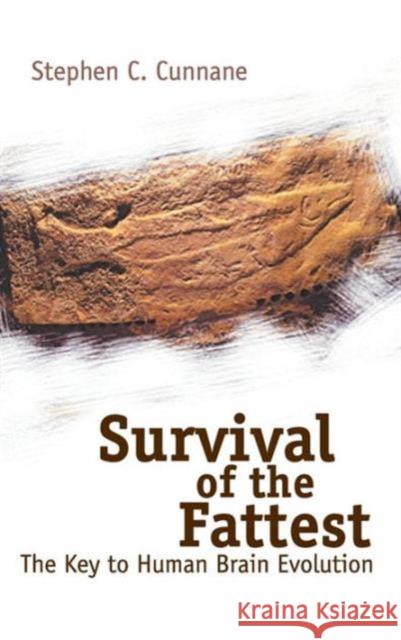 Survival of the Fattest: The Key to Human Brain Evolution Cunnane, Stephan Cosgrave 9789812561916 World Scientific Publishing Company