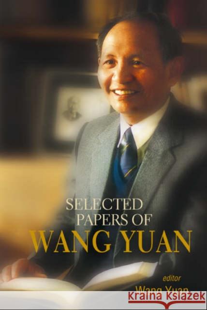 Selected Papers of Wang Yuan Wang, Yuan 9789812561978