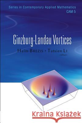 Ginzburg-Landau Vortices Ha?m Brezis Tatsien Li Haim Brezis 9789812562036