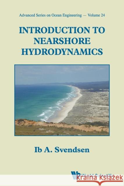 Introduction to Nearshore Hydrodynamics Ib A. Svendsen 9789812562043 World Scientific Publishing Company