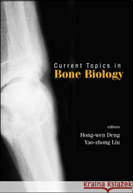 Current Topics in Bone Biology Deng, Hong-Wen 9789812562098 World Scientific Publishing Company