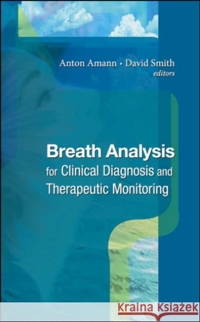 Breath Analysis for Clinical Diagnosis & Therapeutic Monitoring [With CD ROM] Amann, Anton 9789812562845 World Scientific Publishing Company