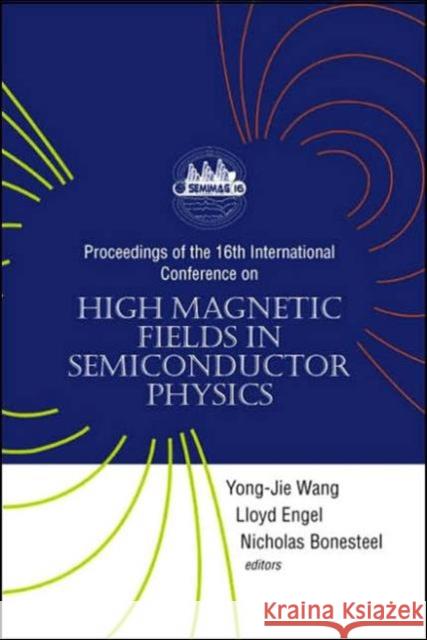 High Magnetic Fields in Semiconductor Physics - Proceedings of the 16th International Conference Wang, Yong-Jie 9789812562906