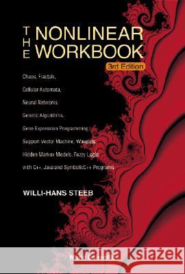 Nonlinear Workbook, The: Chaos, Fractals, Cellular Automata, Neural Networks, Genetic Algorithms, Gene Expression Programming, Support Vector Machine, Steeb, Willi-Hans 9789812562913