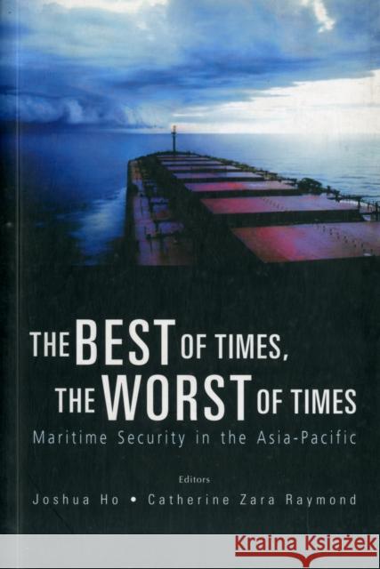 Best of Times, the Worst of Times, The: Maritime Security in the Asia-Pacific Ho, Joshua 9789812563323 World Scientific Publishing Company