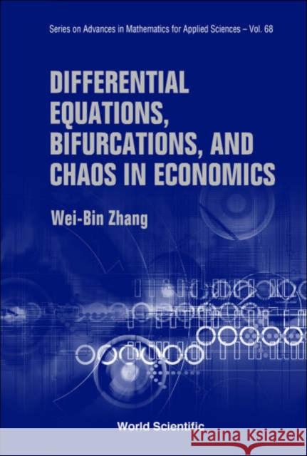 Differential Equations, Bifurcations and Chaos in Economics Zhang, Wei-Bin 9789812563330 World Scientific Publishing Company