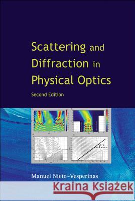 Scattering and Diffraction in Physical Optics (2nd Edition) Manuel Nieto Vesperinas 9789812563408 World Scientific Publishing Company