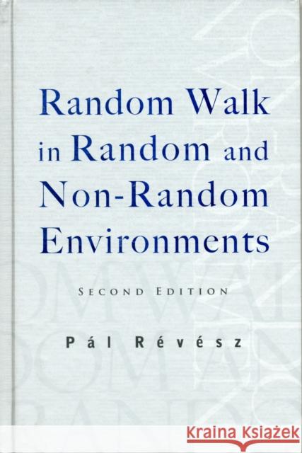 Random Walk in Random and Non-Random Environments (Second Edition) Revesz, Pal 9789812563613 World Scientific Publishing Company