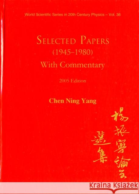 Selected Papers (1945-1980) of Chen Ning Yang (with Commentary) Yang, Chen Ning 9789812563675