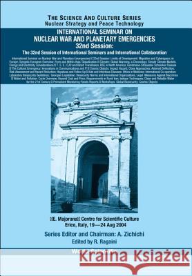 International Seminar on Nuclear War and Planetary Emergencies - 32nd Session: The 32nd Session of International Seminars and International Collaborat R. Ragaini A. Zichichi 9789812563859 World Scientific Publishing Company