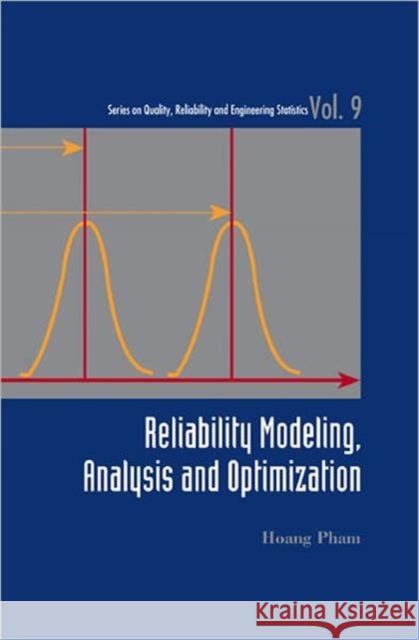 Reliability Modeling, Analysis and Optimization Pham, Hoang 9789812563880